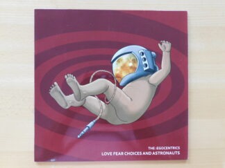The :Egocentrics - Love Fear Choices And Astronauts, 2010 Vinyl Edition